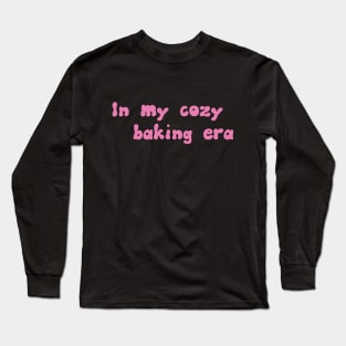 In my cozy baking era Long Sleeve T-Shirt